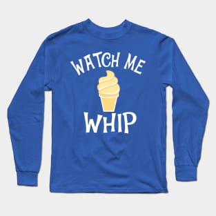 Watch Me Dole Whip Long Sleeve T-Shirt